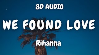 Rihanna  We Found Love ft Calvin Harris 8D AUDIO 🎧 [upl. by Aiken]