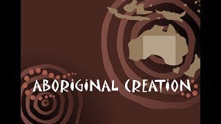 THE ABORIGINAL CREATION MYTH [upl. by Elehcim]