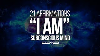 quotI AMquot Affirmations  21 Most POWERFUL Affirmations to Reprogram Subconscious Mind TRY FOR 21 DAYS [upl. by Lourie]