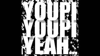 Youpi  Youpi  Yeah [upl. by Maryjane]