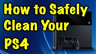 Clean Your PS4 Safely [upl. by Walsh583]