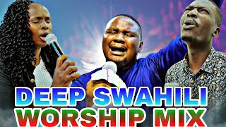 DEEP SWAHILI WORSHIP MIX 😭😭😭😭🔥🔥 [upl. by Mauldon]