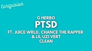 G Herbo  PTSD Clean  Lyrics ft Juice WRLD Chance The Rapper amp Lil Uzi Vert [upl. by Carree]