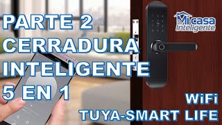 Parte 2 Cerradura Inteligente WiFi 5 en 1 TuyaSmart Life Huella Password Tarjeta App Llave [upl. by Nostets]