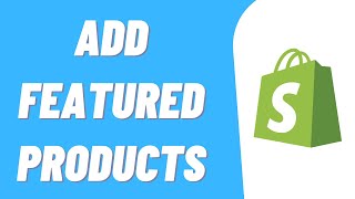 How To Add Featured Products On Shopify [upl. by Ytsirk]