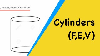 Cylinders How Many Faces Edges And Vertices Does A Cylinder Have 3D Shape Properties [upl. by Hsotnas]