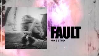 Mike Stud  Fault Audio [upl. by Orlov]