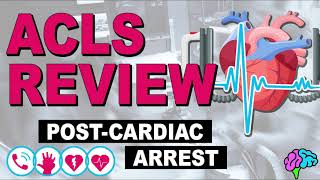 Post Cardiac Arrest  ACLS Review [upl. by Eelram330]