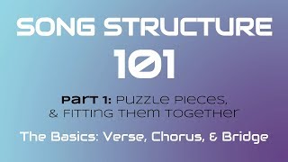 SONG STRUCTURE 101 Pt 1A  THE BASICS Verse Chorus amp Bridge [upl. by Enilorac]