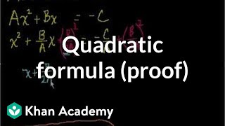 Quadratic formula proof  Quadratic equations  Algebra I  Khan Academy [upl. by Enerol86]