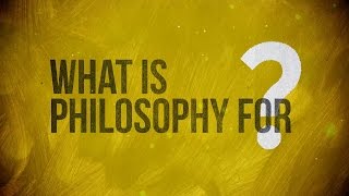 What is Philosophy for [upl. by Filippa]