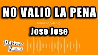 Jose Jose  No Valio La Pena Versión Karaoke [upl. by Ainwat]