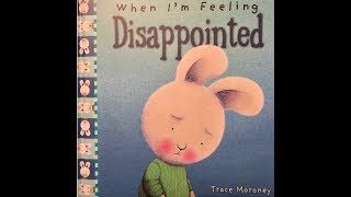 When Im Feeling Disappointed Written amp Illustrated By Trace Moroney [upl. by Nabru]