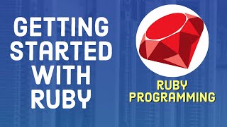 Ruby Tutorial For Beginners  Getting Started With Ruby [upl. by Airtina]