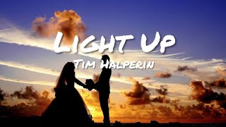 Tim Halperin  Light Up Lyrics [upl. by Harleigh]