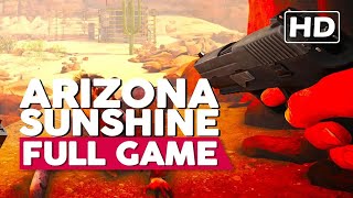 Arizona Sunshine  Full Gameplay Walkthrough PC HD60FPS No Commentary [upl. by Adnilim]