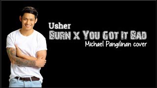 Lyrics Usher  Burn x You Got It Bad Michael Pangilinan cover [upl. by Attiuqaj158]