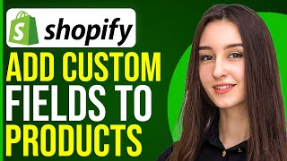 How To Add Custom Fields To Products On Shopify [upl. by Anetsirhc]