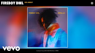 Fireboy DML  Go Away Audio [upl. by Johnnie866]