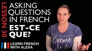 Asking questions in French with ESTCE QUE French Essentials Lesson 30 [upl. by Grantley]