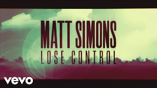 Matt Simons  Lose Control  official lyric video [upl. by Nylarac505]