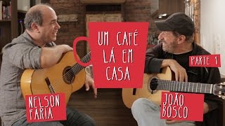 João Bosco e Nelson Faria  Um Café Lá em Casa Parte 12 [upl. by Isaak907]