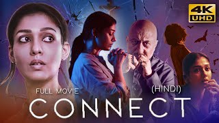 CONNECT 2022 Hindi Dubbed Full Movie  Starring Nayanthara Anupam Kher Sathyaraj [upl. by Lohman]