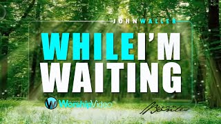 While Im Waiting  John Waller With Lyrics [upl. by Lacie]