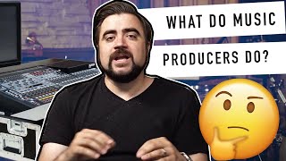 What Does A Music Producer Actually Do Explained By A Pro [upl. by Melentha863]