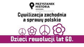 Dzieci rewolucji l 60tych XX wieku – cykl Cywilizacja zachodnia a sprawy polskie WYKŁAD [upl. by Geanine597]