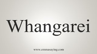 How To Say Whangarei [upl. by Lasiaf]