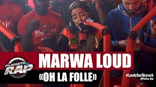 Marwa Loud quotOh la Follequot PlanèteRap [upl. by Ahsikal649]