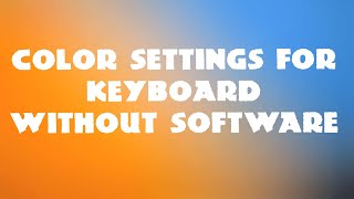 How To Change Color Settings Using Only Your Keyboard [upl. by Dnalyar]