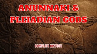 Complete History of The Anunnaki amp Pleiadian Gods UPDATED [upl. by Mutat]