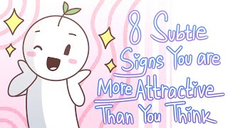 8 Subtle Signs Youre More Attractive Than You Think [upl. by Etiam]