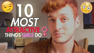 10 MOST Attractive Things Girls Do [upl. by Smoot207]