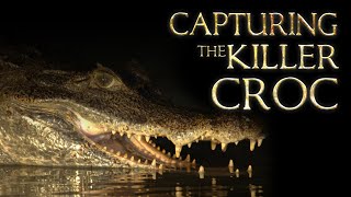 Capturing The Killer Croc  FULL LENGTH [upl. by Anidal]