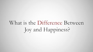 What is the Difference Between Joy and Happiness [upl. by Nnyledam769]