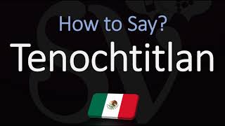 How to Pronounce Tenochtitlan CORRECTLY Meaning amp Pronunciation [upl. by Sabelle]