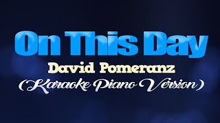 ON THIS DAY  David Pomeranz KARAOKE PIANO VERSION [upl. by Garap]