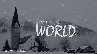 Phil Wickham  Joy To The World Lyrics [upl. by Ellerud632]