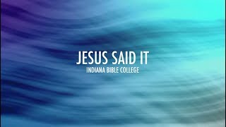 Jesus Said It Lyrics  Indiana Bible College [upl. by Maccarthy436]