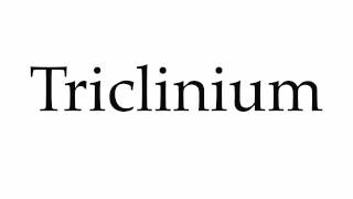 How to Pronounce Triclinium [upl. by Nicholas]