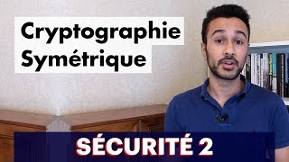 Sécurité 2  Cryptographie Symétrique [upl. by Airbmak173]