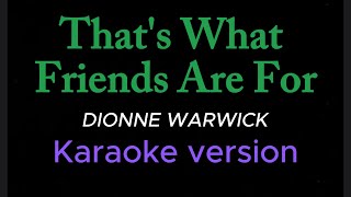 Thats What Friends Are For  Dionne Warwick karaoke version [upl. by Parrisch]