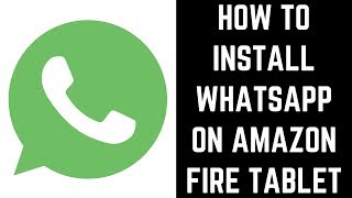 How to Install WhatsApp on Amazon Fire Tablet [upl. by Notsnarc747]