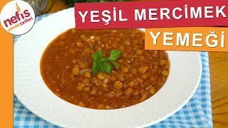 Yeşil Mercimek Yemeği Tarifi  Nefis Yemek Tarifleri [upl. by Nekcarb]