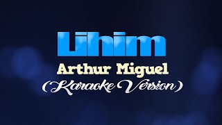 LIHIM  Arthur Miguel CoversPH KARAOKE VERSION [upl. by Enaamuj]