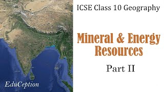 Mineral amp Energy Resources  Part 2  ICSE Class 10 Geography [upl. by Ender518]