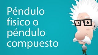 Péndulo físico o péndulo compuesto [upl. by Arabeila870]